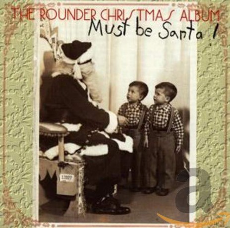 Rounder Christmas Album: Must Be Santa! [CD]