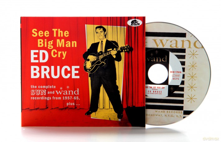 Ed Bruce: See The Big Man Cry - The Complete Sun And Wand Recordings 1957-1965 Plus [CD]