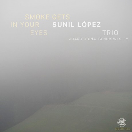 Sunil Lopez Trio: Smoke Gets In Your Eyes [CD]