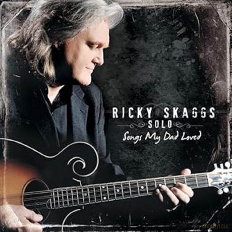 Ricky Skaggs: Solo: Songs My Dad Loved [CD]