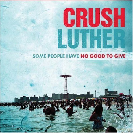 Crush Luther: Some People Have No Good T [CD]