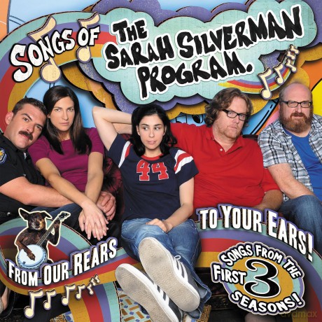 Sarah Silverman: Songs of the Sarah Silverman Program: From Our Rears to Your Ears! [CD]