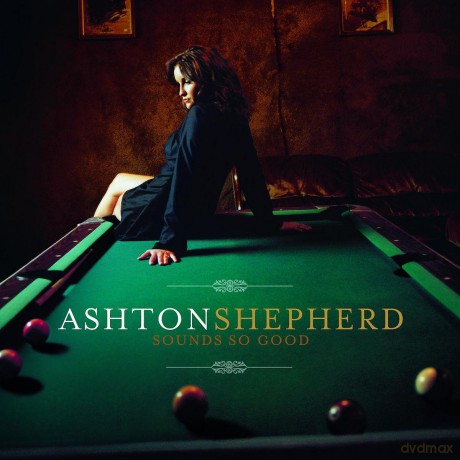 Ashton Shepherd: Sounds So Good [CD]