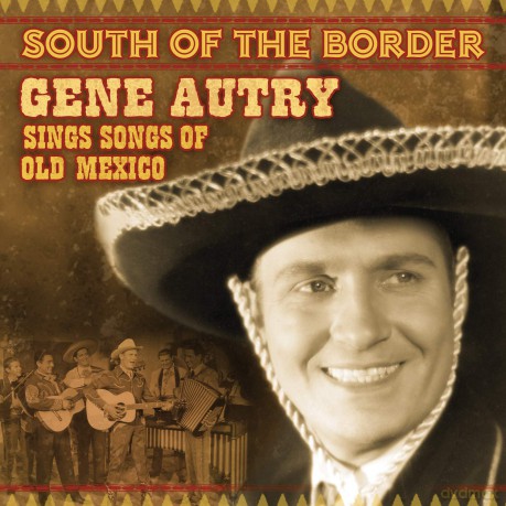 Gene Autry: South of the Border: Songs of Old Mexico [CD]