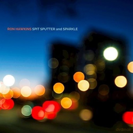 Ron Hawkins: Spit Sputter Sparkle [CD]
