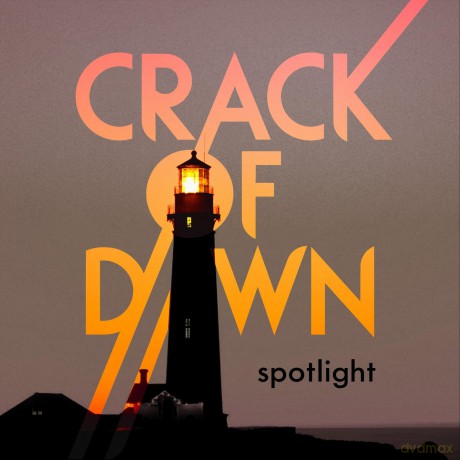 Crack of Dawn: Spotlight [CD]