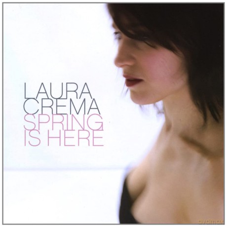 Laura Crema: Spring Is Here [CD]