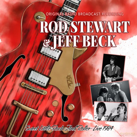 Rod Stewart & Jeff Beck: Sweet Little Rock And Roller - Live 1984 [CD]