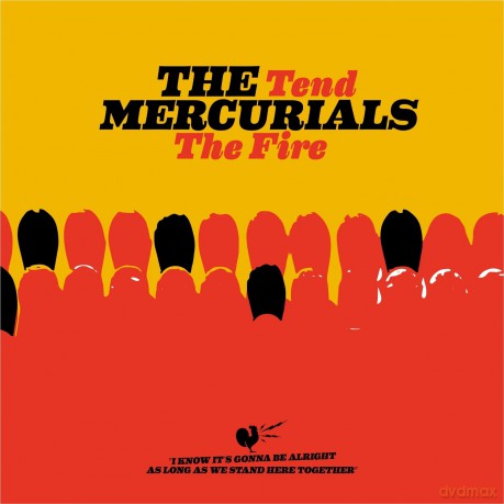 Mercurials,The: Tend The Fire [CD]