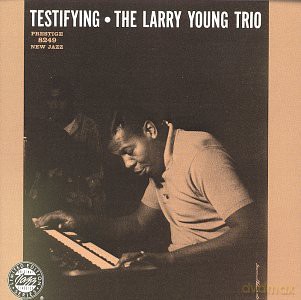 Larry Young: Testifying [CD]
