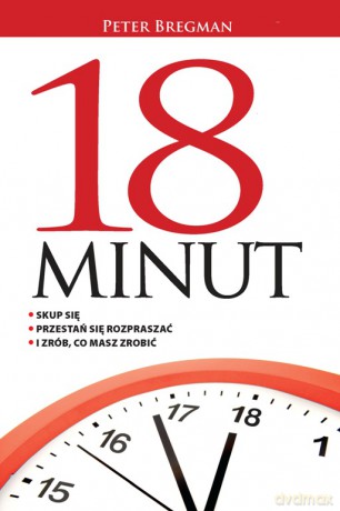 18 Minut - Peter Bregman [KSIĄŻKA]