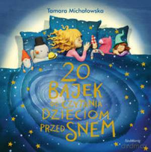 20 Bajek Do Czytania Dzieciom Przed Snem Tw - Tamara Michałowska [KSIĄŻKA]
