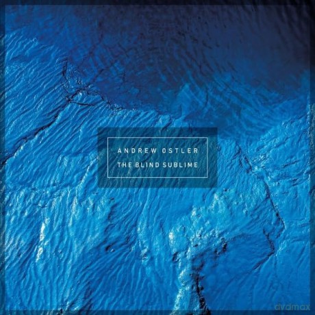 Andrew Ostler: The Blind Sublime [CD]
