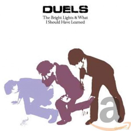 Duels: The Bright Lights and What I Should Have Learned [CD]