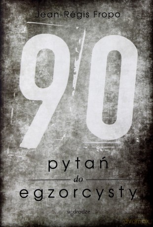 90 Pytań Do Egzorcysty - Jean-Regis Fropo [KSIĄŻKA]