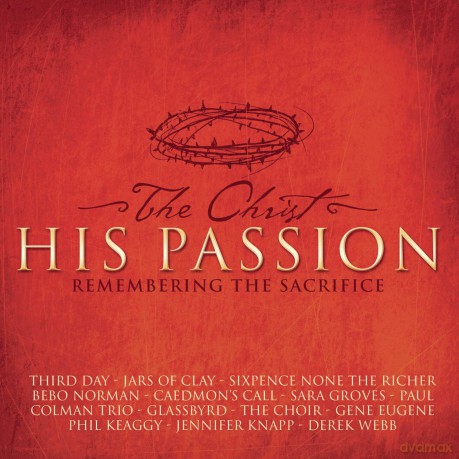 The Christ - His Passion: Remembering The Sacrifice [CD]