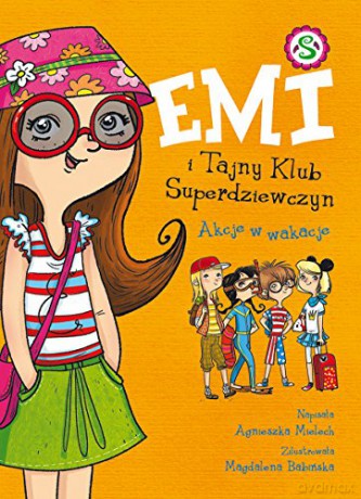 Akcje W Wakacje Emi I Tajny Klub Superdziewczyn 4 - Agnieszka Mielech [KSIĄŻKA]