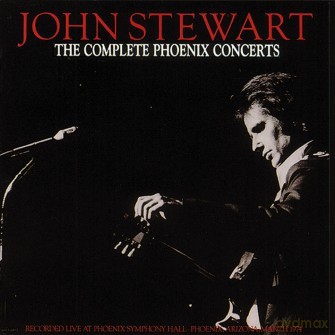 John Stewart: The Complete Phoenix Concerts [CD]