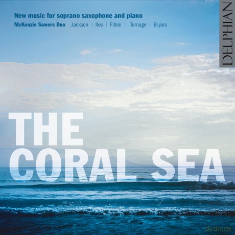 Mckenzie Sawers Duo: The Coral Sea - New Music for Soprano Saxophone and Piano [CD]