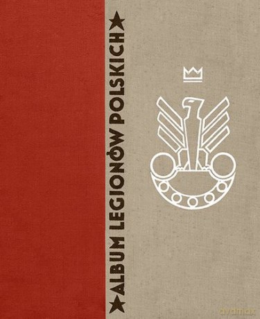 Album Legionów Polskich + Dvd Tw - Wacław Lipiński [KSIĄŻKA]