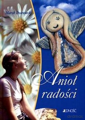 Anioł Radości Tw - Marek Dziewiecki [KSIĄŻKA]