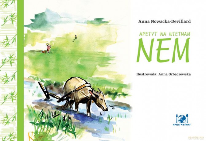 Apetyt Na Wietnam Nem - Anna Nowacka-Devillard,Anna Orbaczewska [KSIĄŻKA]