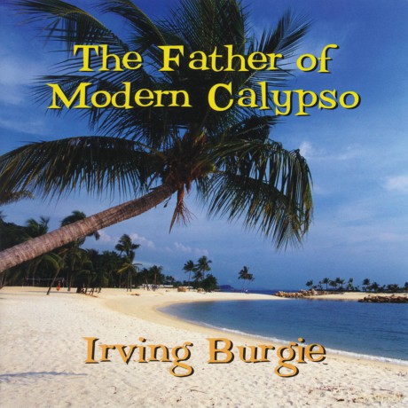 Irving Burgie: The Father of Modern Calypso [CD]
