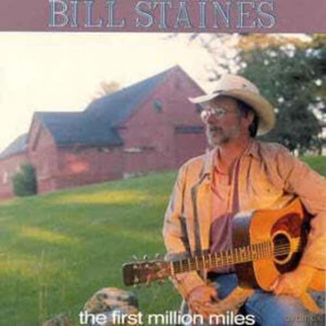 Bill Staines: The First Million Miles [CD]