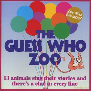 The Guess Who Zoo: 13 Animals Sing Their Stories And There's A Clue In Every Line [CD]