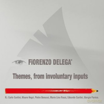Fiorenzo Delega': Themes, From Involuntary Inputs [CD]