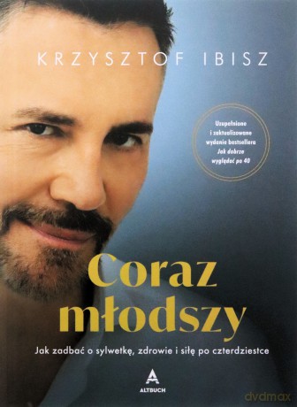 Coraz młodszy - Krzysztof Ibisz [KSIĄŻKA]