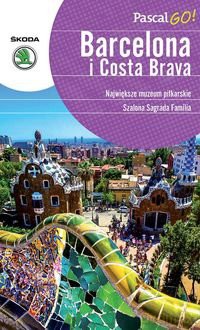 Barcelona I Costa Brava Pascal Go! - Zofia Siewak-Sojka [KSIĄŻKA]