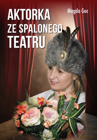 Aktorka ze spalonego teatru - Magda Goc [KSIĄŻKA]