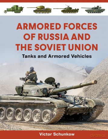Armored Forces of Russia and the Soviet Union - Victor Schunkow [KSIĄŻKA]