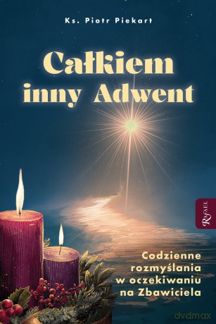 Całkiem inny Adwent - Piotr Piekart [KSIĄŻKA]