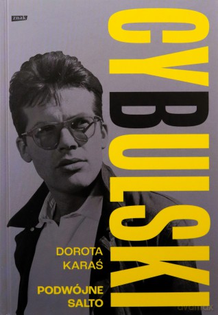 Cybulski. Podwójne salto - Dorota Karaś [KSIĄŻKA]