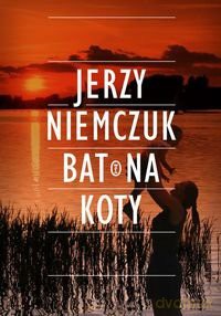 Bat Na Koty - Jerzy Niemczuk [KSIĄŻKA]