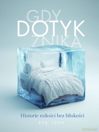 Gdy dotyk znika. Historie miłości bez bliskości - Eva Leen [KSIĄŻKA]