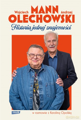 Historia jednej znajomości - Wojciech Mann, Andrzej Olechowski, Karolina Opolska [KSIĄŻKA]
