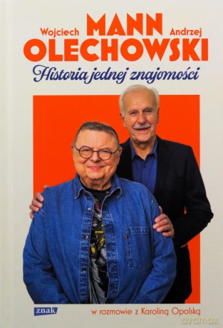 Historia jednej znajomości - Wojciech Mann, Andrzej Olechowski, Karolina Opolska [KSIĄŻKA]