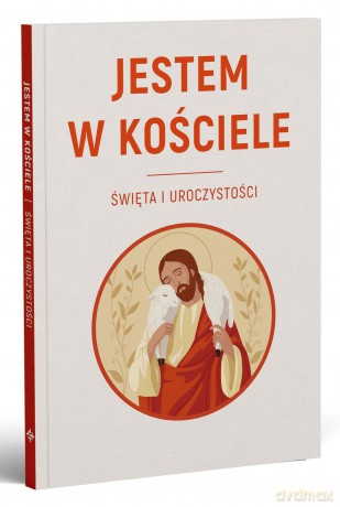 JESTEM W KOŚCIELE. Święta i uroczystości - Sławomir Krzeszewski, Agnieszka Korcz [KSIĄŻKA]