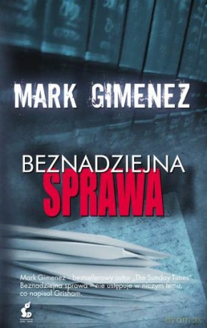 Beznadziejna Sprawa - Mark Gimenez [KSIĄŻKA]