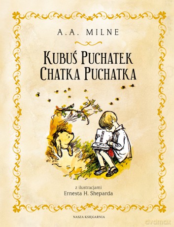 Kubuś Puchatek. Chatka Puchatka. Kubuś Puchatek - A.A. Milne [KSIĄŻKA]