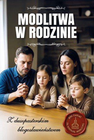 Modlitwa w rodzinie. Z duszpasterskim błogosławieństwem [KSIĄŻKA]