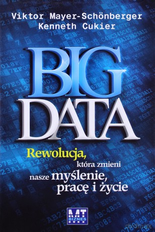 Big Data Rewolucja Która Zmieni Nasze Myślenie Tw - Victor Mayer-Schonberger [KSIĄŻKA]