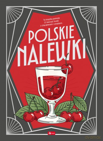 Polskie nalewki - Łukasz Fiedoruk [KSIĄŻKA]