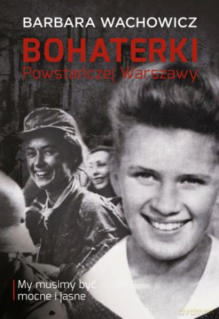 Bohaterki Powstańczej Warszawy Tw - Barbara Wachowicz [KSIĄŻKA]