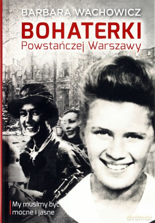 Bohaterki Powstańczej Warszawy Tw - Barbara Wachowicz [KSIĄŻKA]