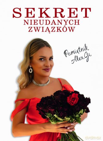 Sekret Nieudanych Związków. Pamiętnik Alex.Gi - Aleksandra Gmyrek [KSIĄŻKA]