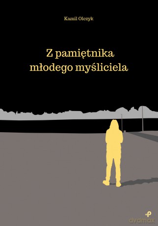Z pamiętnika młodego myśliciela - Kamil Olczyk [KSIĄŻKA]